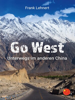 cover image of Go West. Unterwegs im anderen China